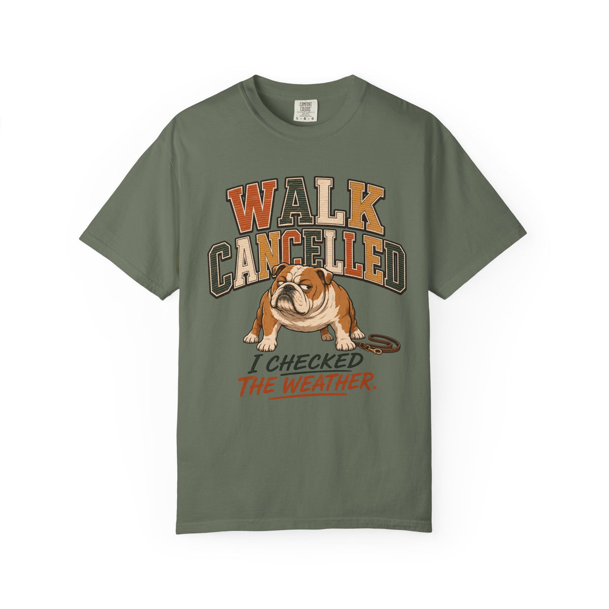 Walk Cancelled I Checked The Weather Shirt, Funny Bulldog Tee, Lazy Dog Mom Gift, Sarcastic Dog Lover T-Shirt, Comfort Colors