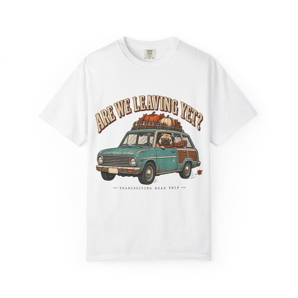 Are We Leaving Yet Shirt, Funny Pug Thanksgiving Road Trip Tee, Vintage Station Wagon Fall Shirt, Comfort Colors Pug Mom Gift