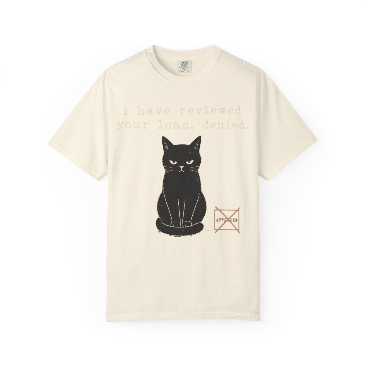 I Have Reviewed Your Loan. Denied. Funny Black Cat Shirt – Grumpy Cat Comfort Colors Tee