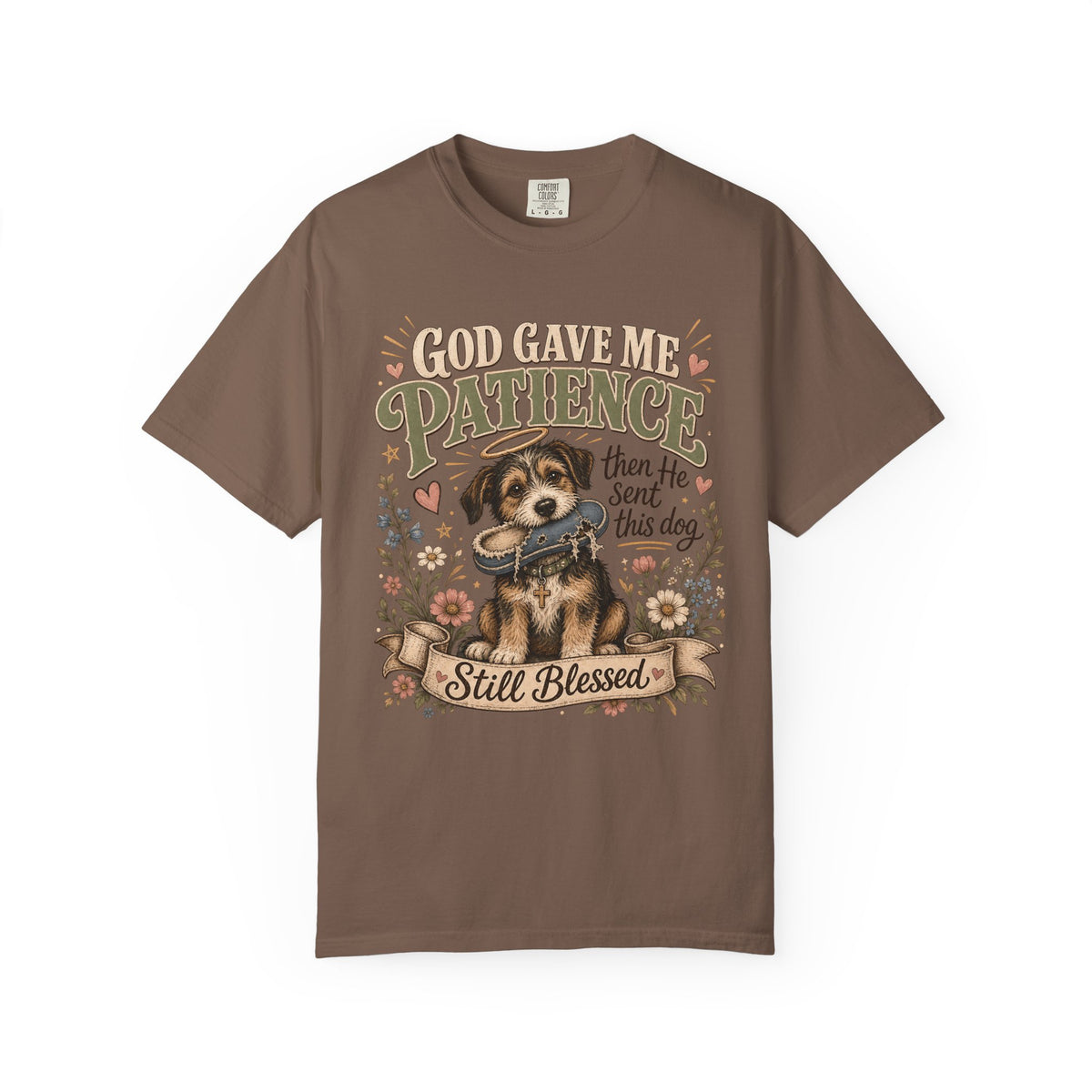 God Gave Me Patience Then He Sent This Dog T-Shirt | Funny Faith Dog Lover Shirt | Still Blessed Christian Shirt | Comfort Colors Unisex Tee
