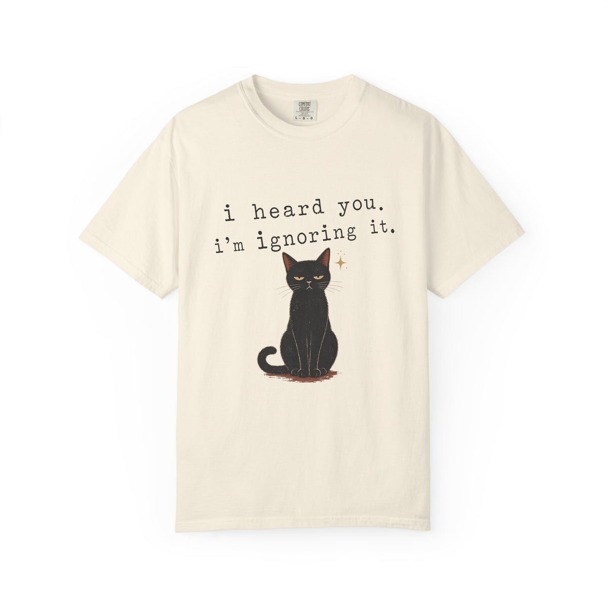 I Heard You I'm Ignoring It Shirt, Funny Black Cat Tee, Sarcastic Cat Mom Gift, Minimalist Cat Lover T-Shirt, Comfort Colors