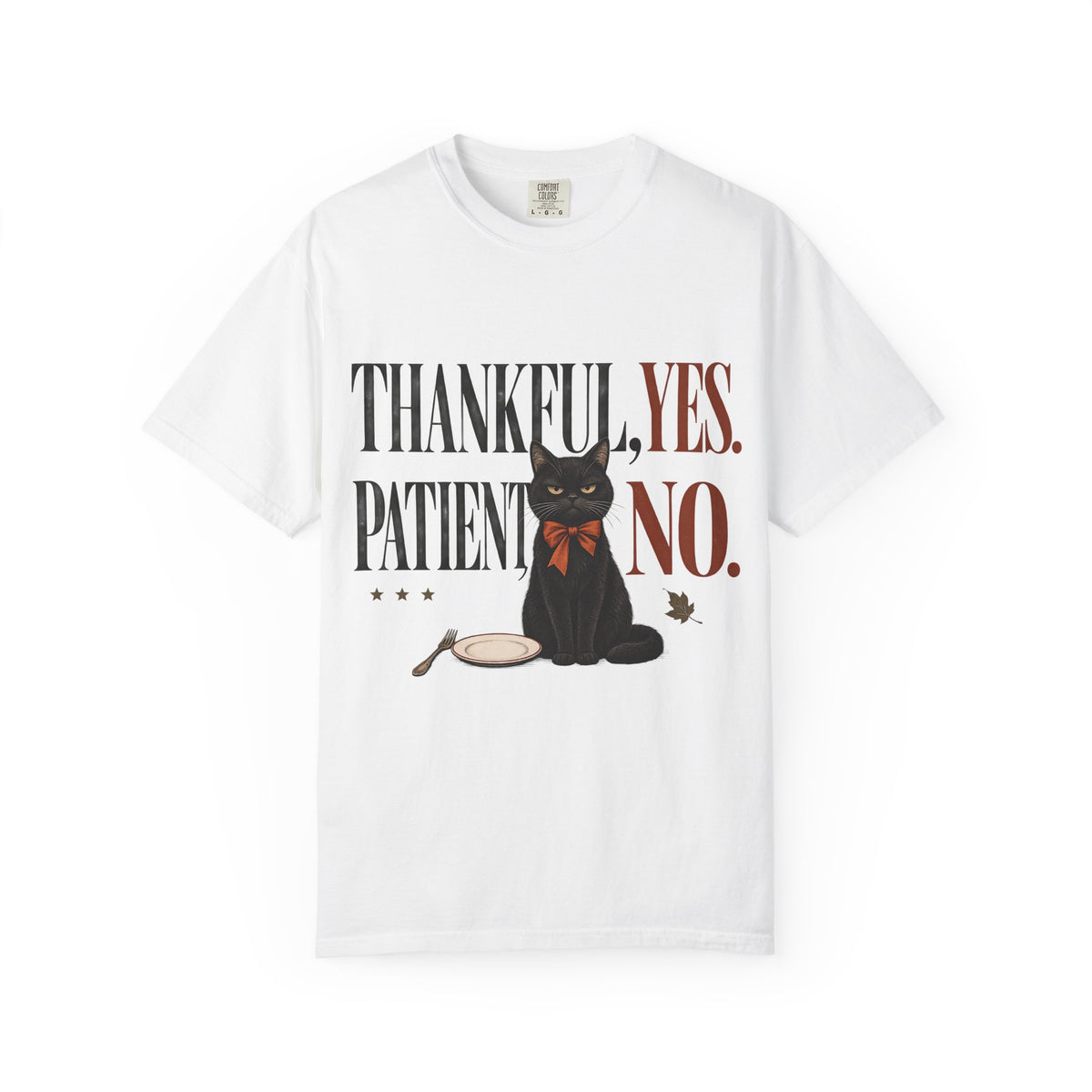 Thankful Yes Patient No Funny Black Cat Thanksgiving T-Shirt | Sarcastic Hungry Cat Tee | Comfort Colors 1717 Garment-Dyed Unisex Shirt | Cat Mom Fall Gift