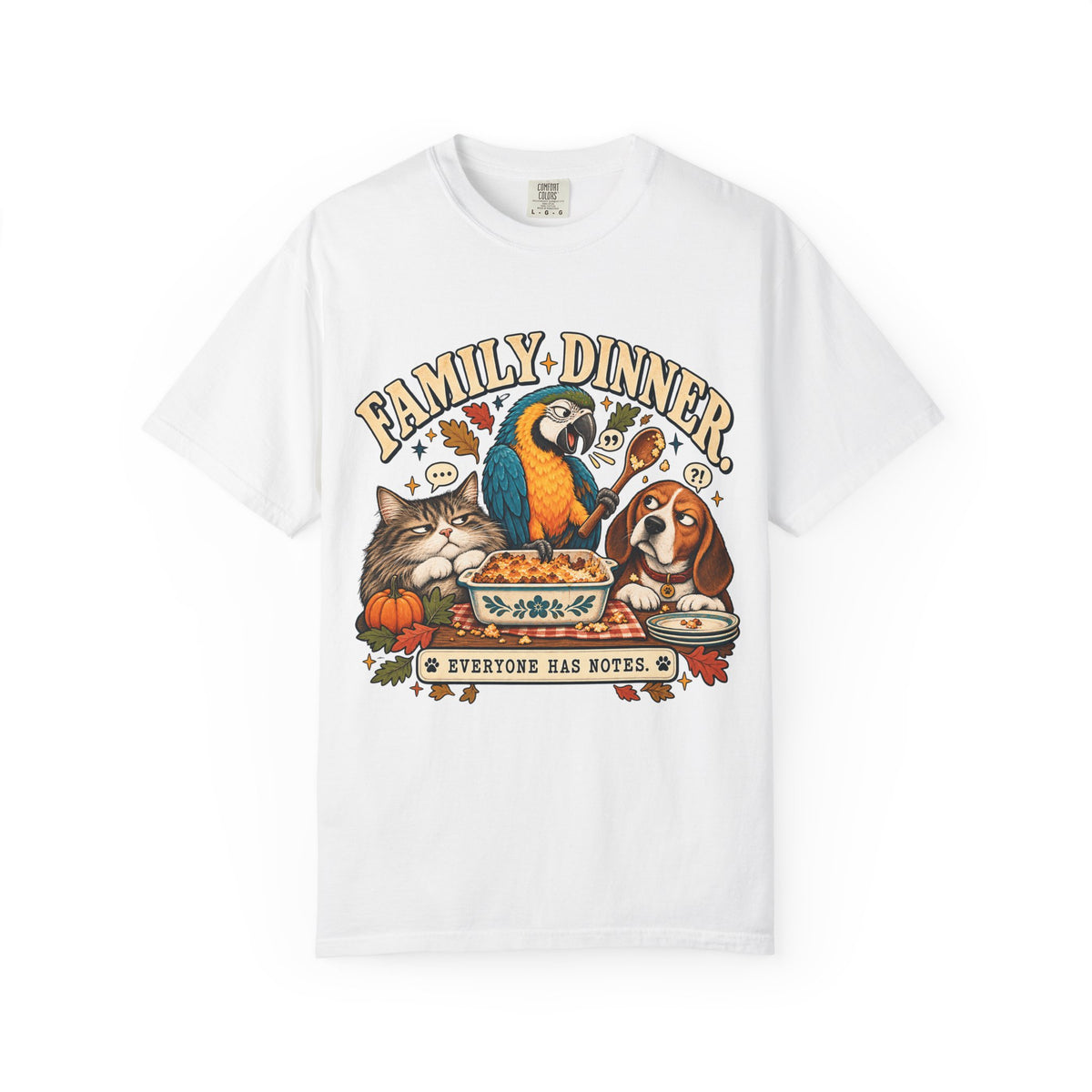Family Dinner Everyone Has Notes Funny Thanksgiving T-Shirt | Cat Parrot and Beagle Pet Lover Tee | Comfort Colors 1717 Garment-Dyed Unisex Shirt | Fall Family Gift