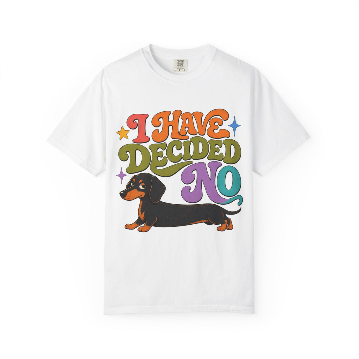 I Have Decided No Shirt, Funny Dachshund Tee, Stubborn Wiener Dog Mom Gift, Retro Doxie Lover T-Shirt, Comfort Colors
