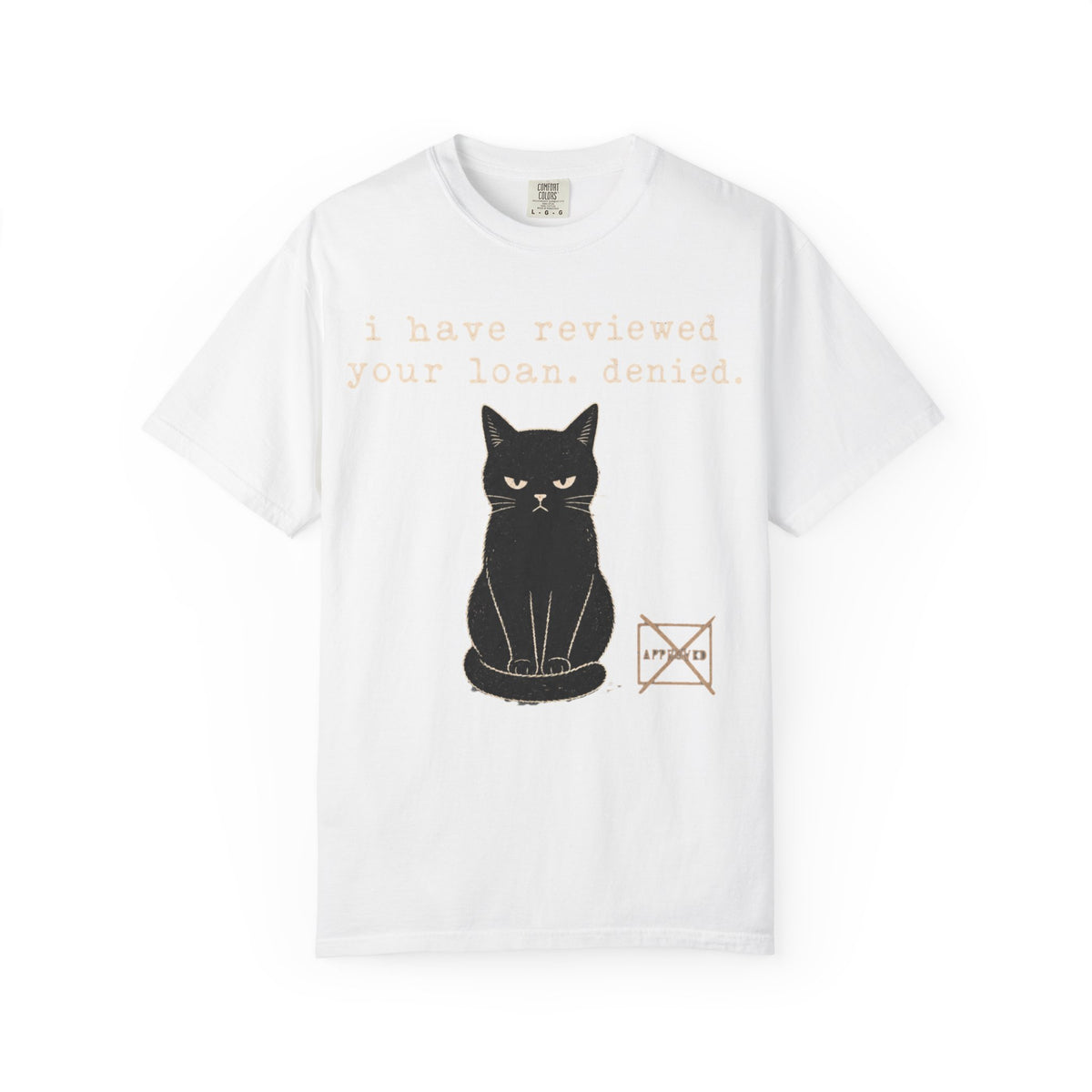 I Have Reviewed Your Loan. Denied. Funny Black Cat Shirt – Grumpy Cat Comfort Colors Tee