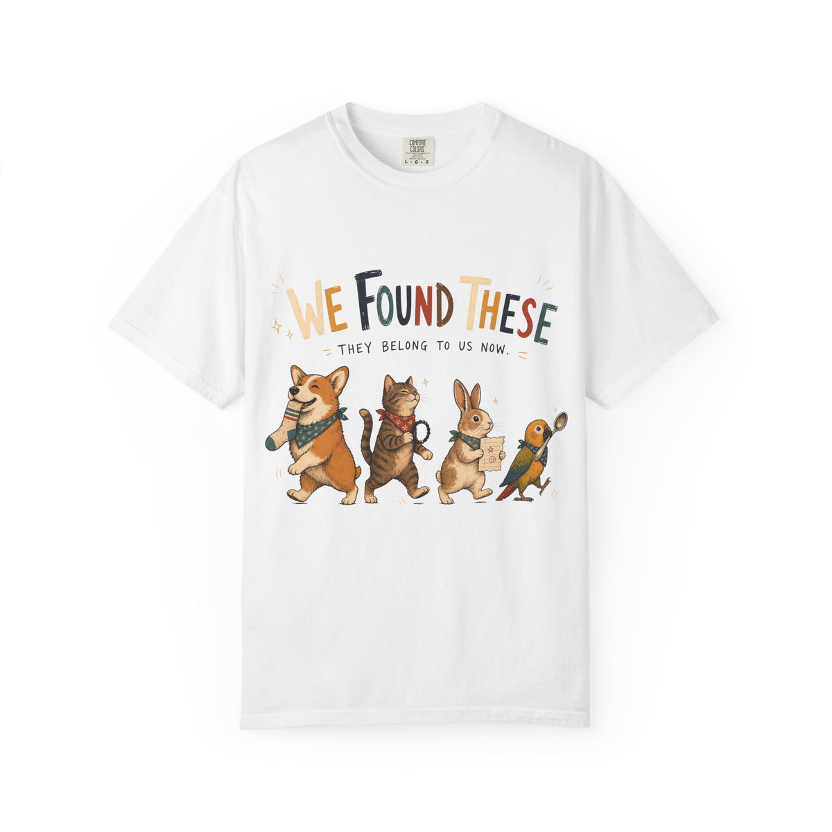 We Found These They Belong To Us Now Shirt, Funny Pet Tee, Corgi Cat Bunny Bird Lover Gift, Pet Mom Shirt, Comfort Colors