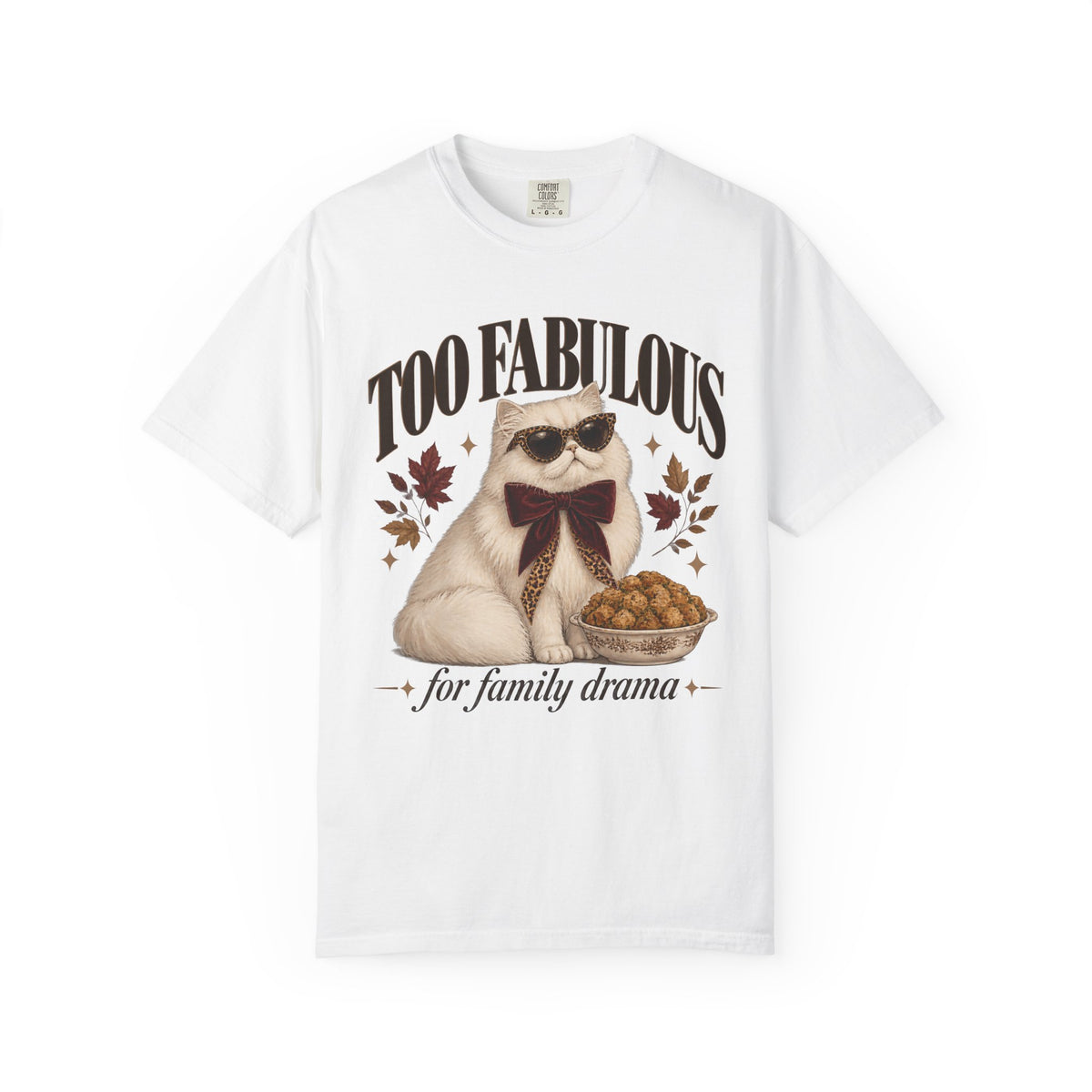 Too Fabulous For Family Drama Shirt, Funny Cat Thanksgiving Tee, Sassy Persian Cat Sunglasses Shirt, Comfort Colors Cat Mom Gift