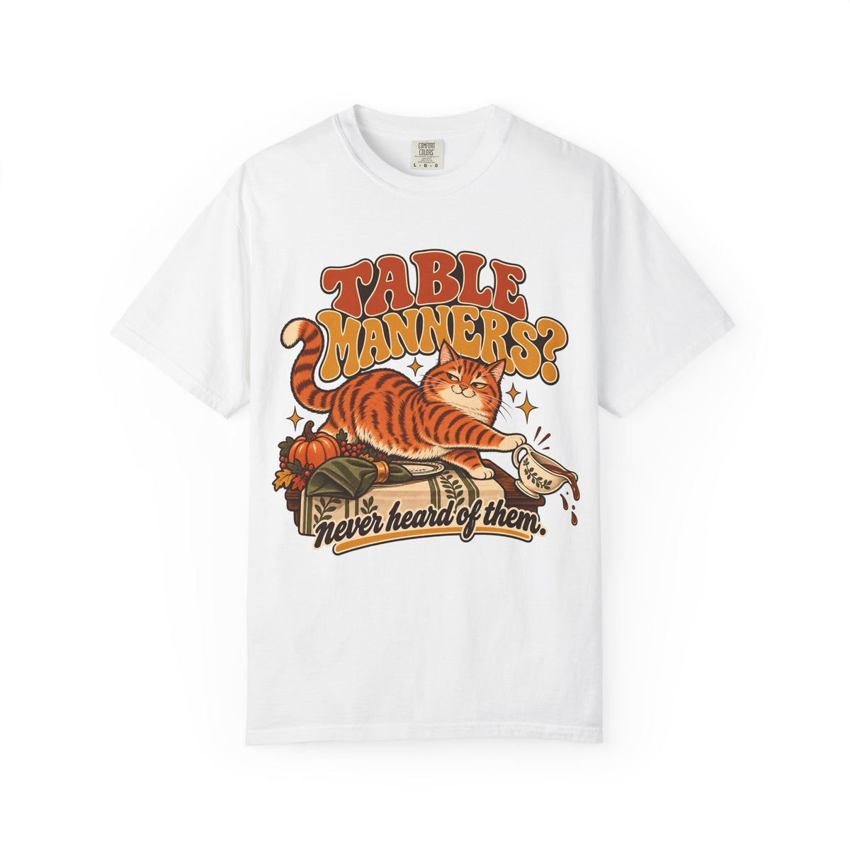 Table Manners Never Heard of Them Shirt, Funny Orange Cat Thanksgiving Tee, Retro Tabby Cat Mom Gift, Comfort Colors Fall Cat Lover T-Shirt