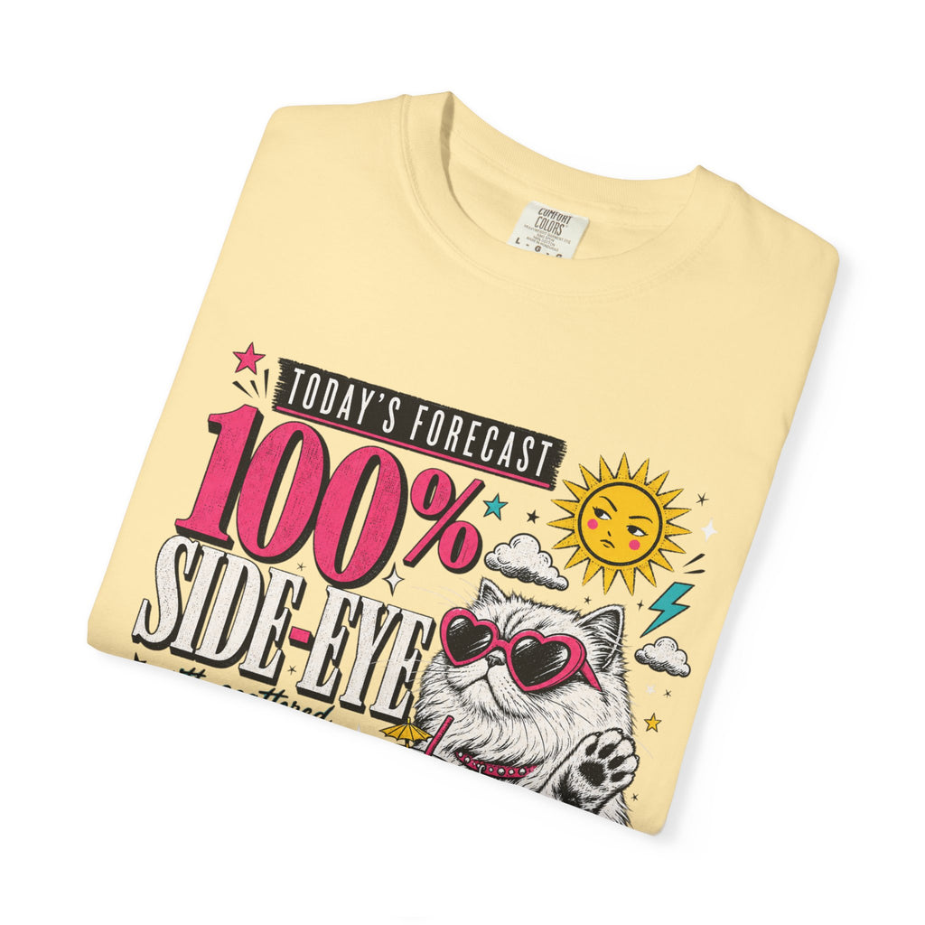 "Today's Forecast: 100% Side-Eye" Funny Cat T-Shirt | Comfort Colors 1717 | Sassy Cat Weather Meme Tee
