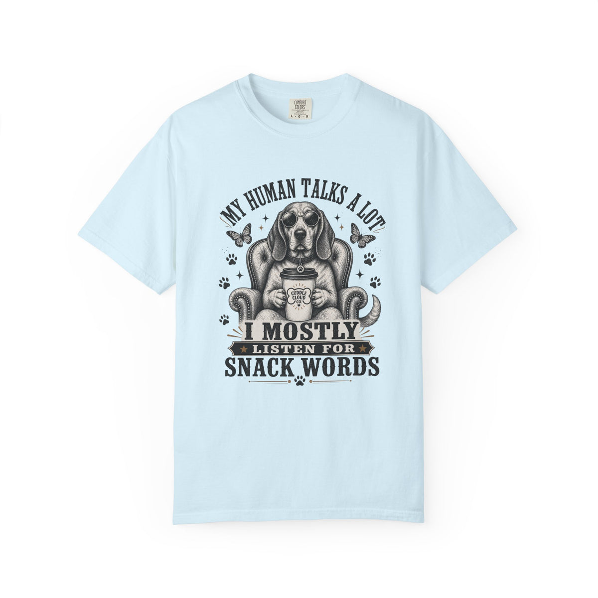 Dog Lover T-Shirt — "My Human Talks a Lot, I Mostly Listen for Snack Words" Graphic Tee