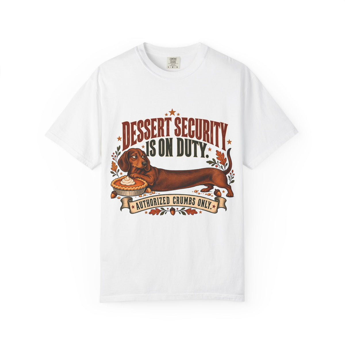 Dessert Security Is On Duty Funny Dachshund T-Shirt | Wiener Dog Authorized Crumbs Only Tee | Comfort Colors 1717 Garment-Dyed Unisex Shirt | Doxie Mom Gift