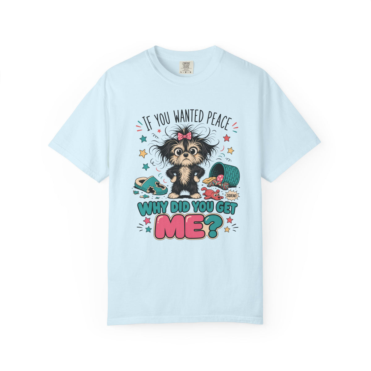 If You Wanted Peace Why Did You Get Me? T-Shirt — Cute Mischievous Puppy Graphic Tee