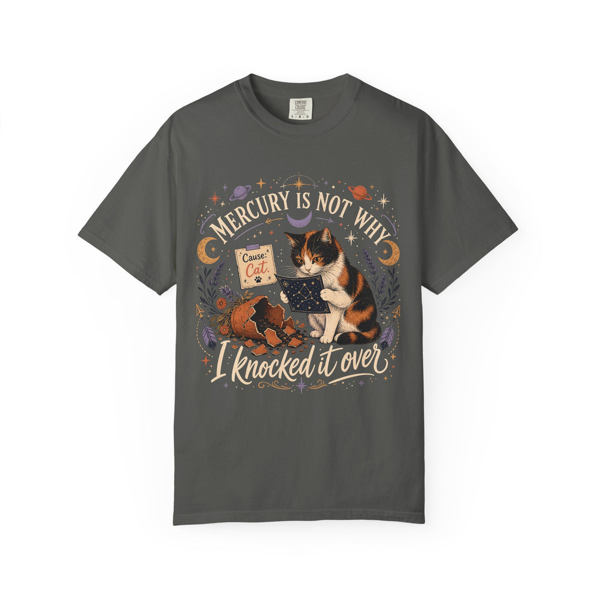 Mercury Is Not Why I Knocked It Over T-Shirt | Funny Cat Astrology Shirt | Calico Cat Lover Gift | Comfort Colors Unisex Tee