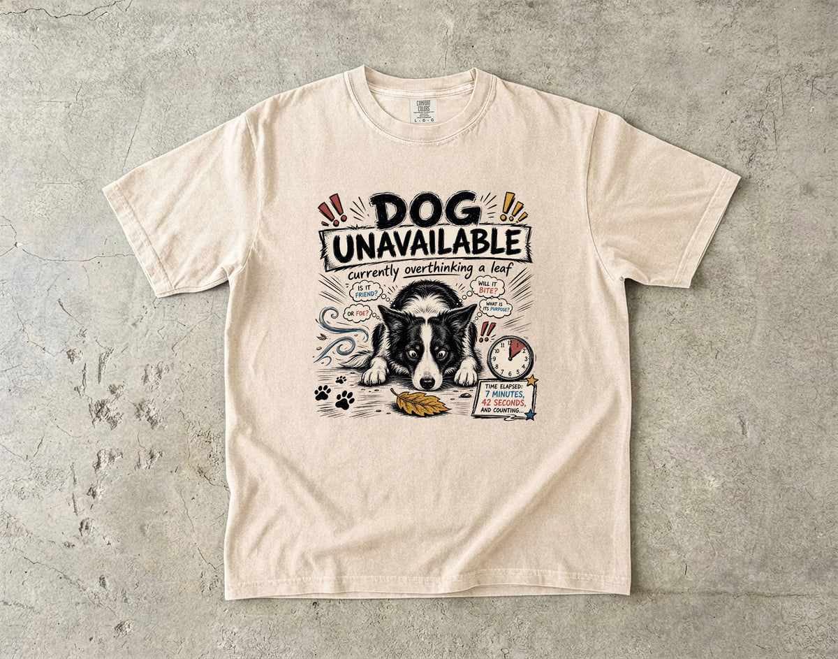 Dog Unavailable T-Shirt — 'Currently Overthinking a Leaf' Cute Border Collie Tee