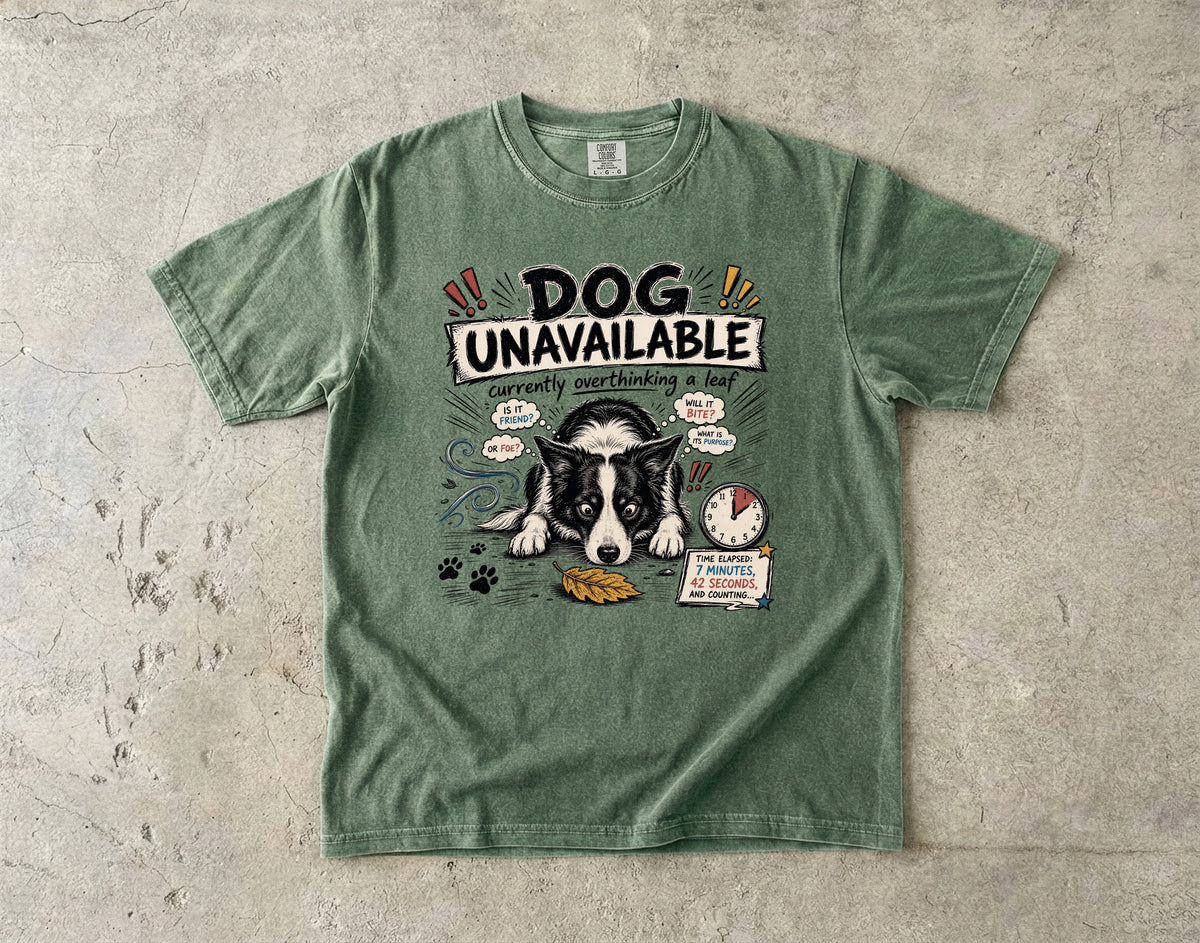 Dog Unavailable T-Shirt — 'Currently Overthinking a Leaf' Cute Border Collie Tee
