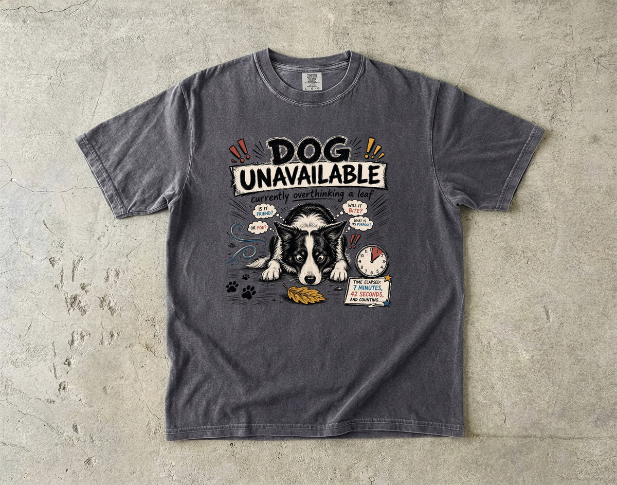 Dog Unavailable T-Shirt — 'Currently Overthinking a Leaf' Cute Border Collie Tee