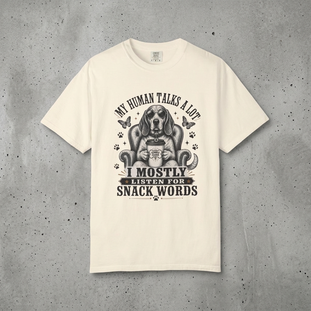 Dog Lover T-Shirt — "My Human Talks a Lot, I Mostly Listen for Snack Words" Graphic Tee