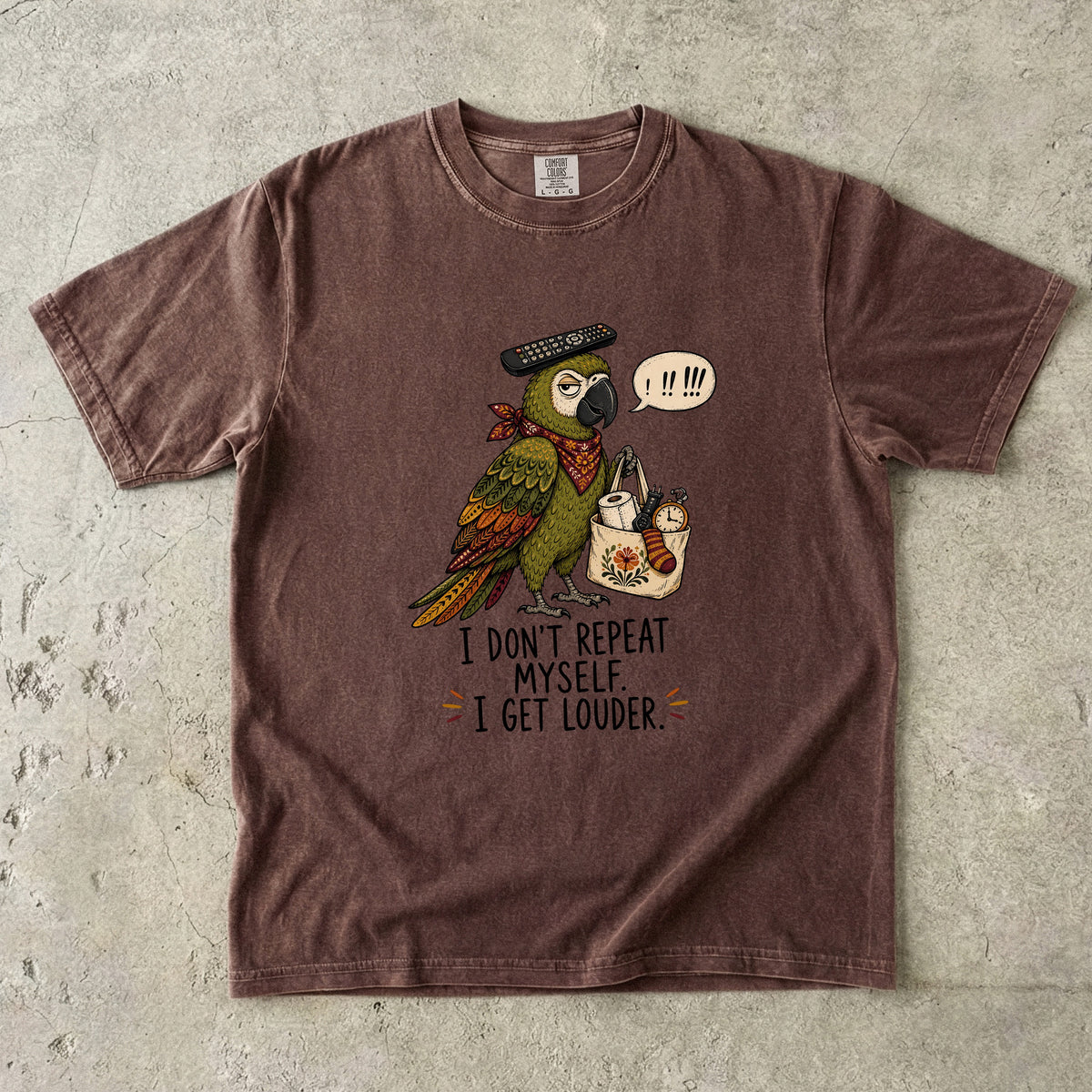 I Don't Repeat Myself, I Get Louder Funny Parrot T-Shirt