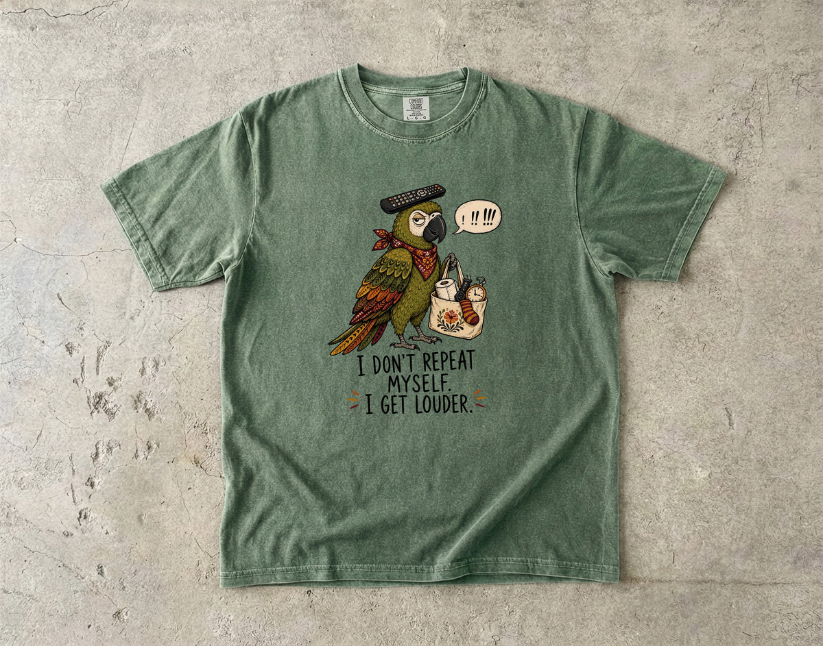 I Don't Repeat Myself, I Get Louder Funny Parrot T-Shirt