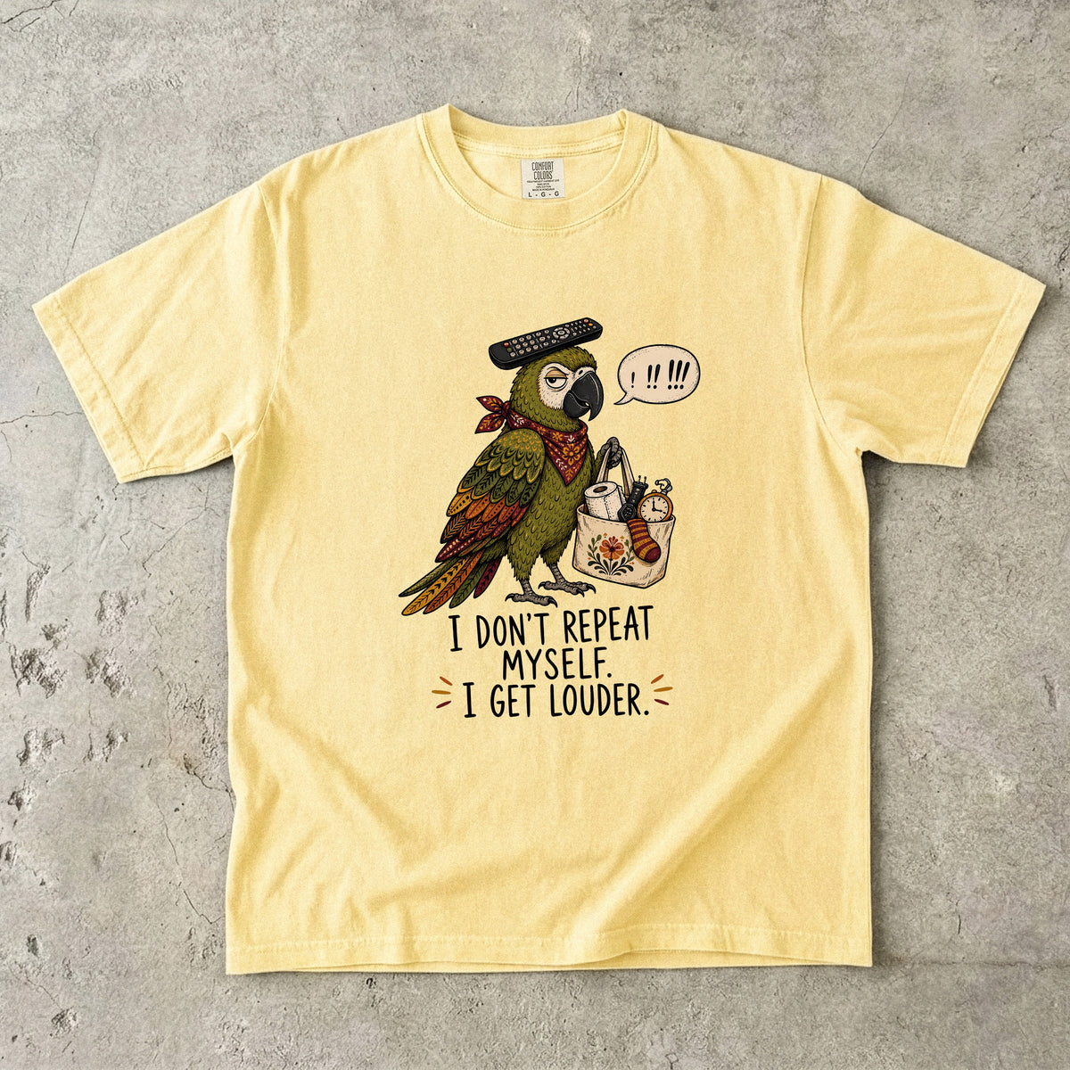 I Don't Repeat Myself, I Get Louder Funny Parrot T-Shirt
