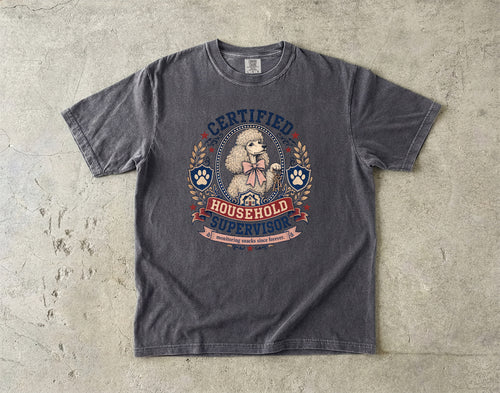Certified Household Supervisor T-Shirt | Funny Poodle Shirt | Monitoring Snacks Since Forever | Comfort Colors Unisex Tee