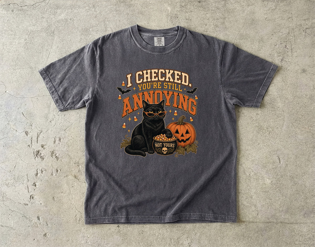 I Checked, You're Still Annoying Halloween Cat Shirt | Funny Black Cat Sunglasses Candy Corn Tee | Sarcastic Cat Mom Halloween Shirt