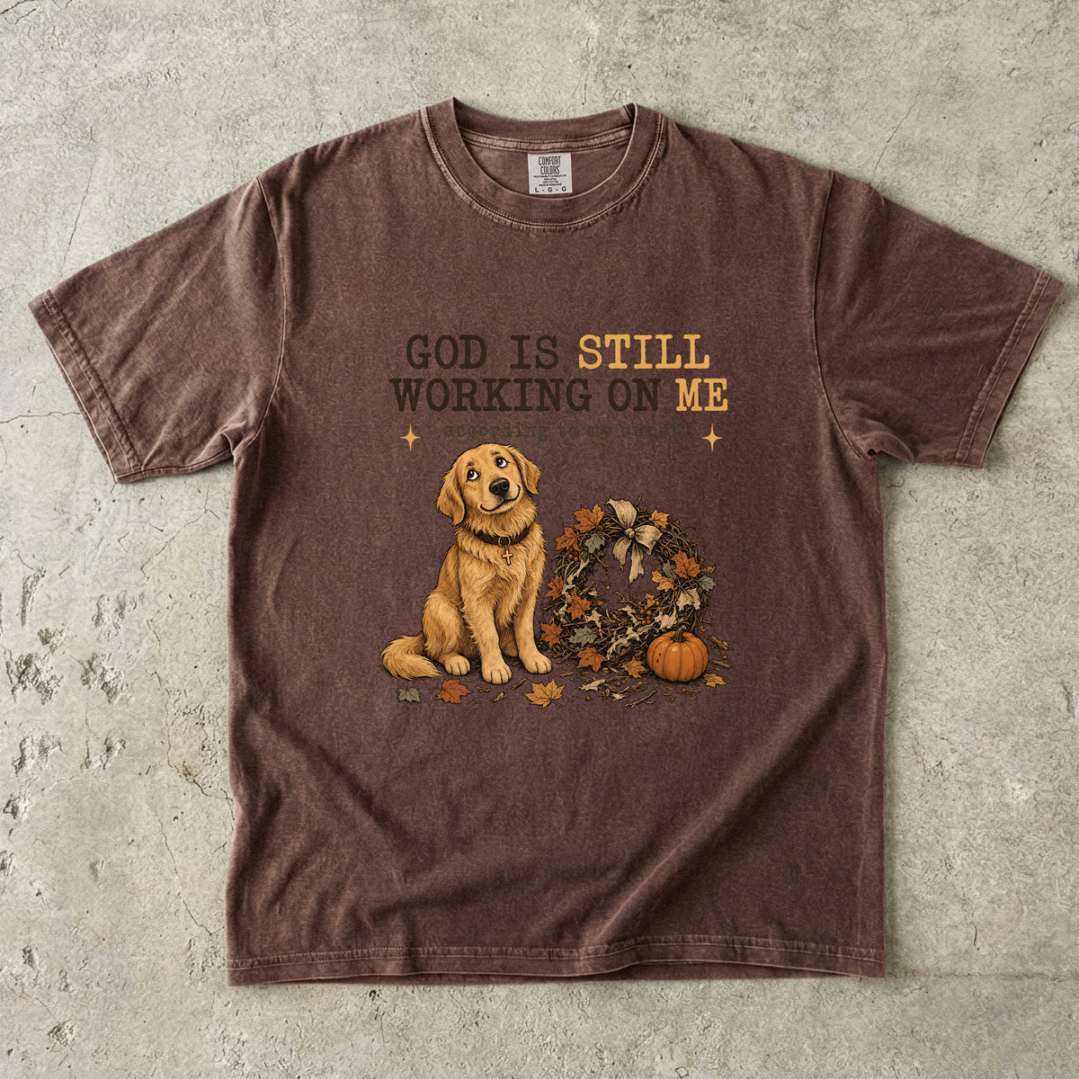 God Is Still Working On Me According To My Owner Funny Christian Dog Shirt | Golden Retriever Fall Faith Tee | Funny Dog Mom Christian Shirt