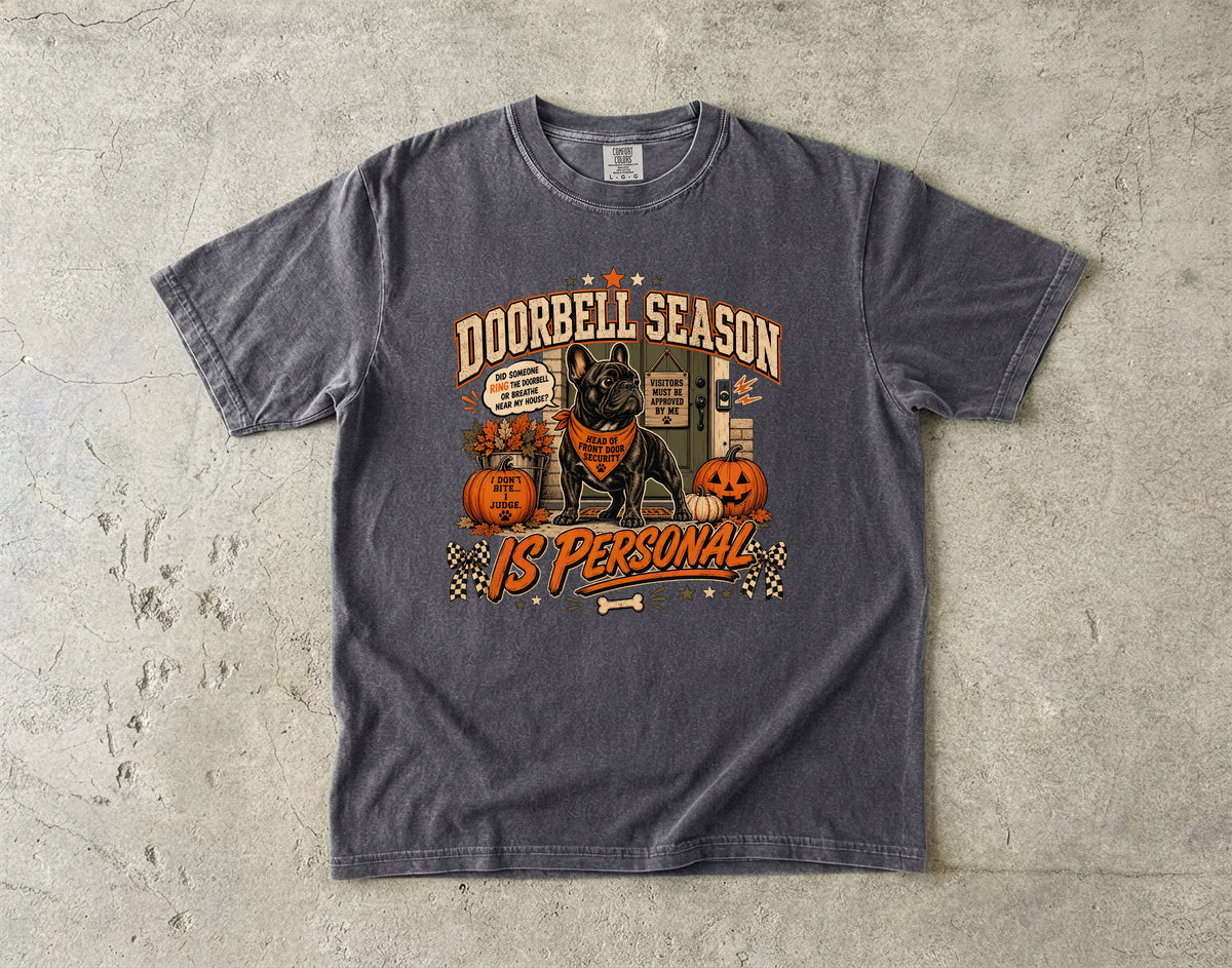 Doorbell Season Is Personal Shirt | Funny French Bulldog Halloween Comfort Colors Tee | Frenchie Front Door Security Shirt | Sassy Dog Halloween T-Shirt
