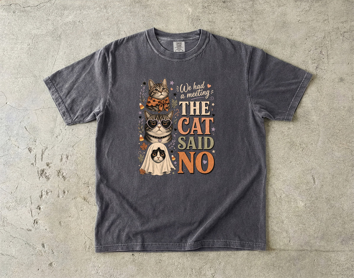 We Had A Meeting The Cat Said No Shirt | Funny Halloween Cat Comfort Colors Tee | Sassy Cat Costume Shirt | Retro Halloween Cat T-Shirt