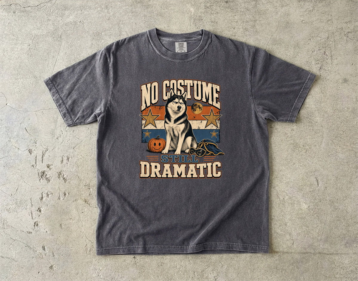 Funny Husky Halloween Shirt | No Costume Still Dramatic | Comfort Colors Tee