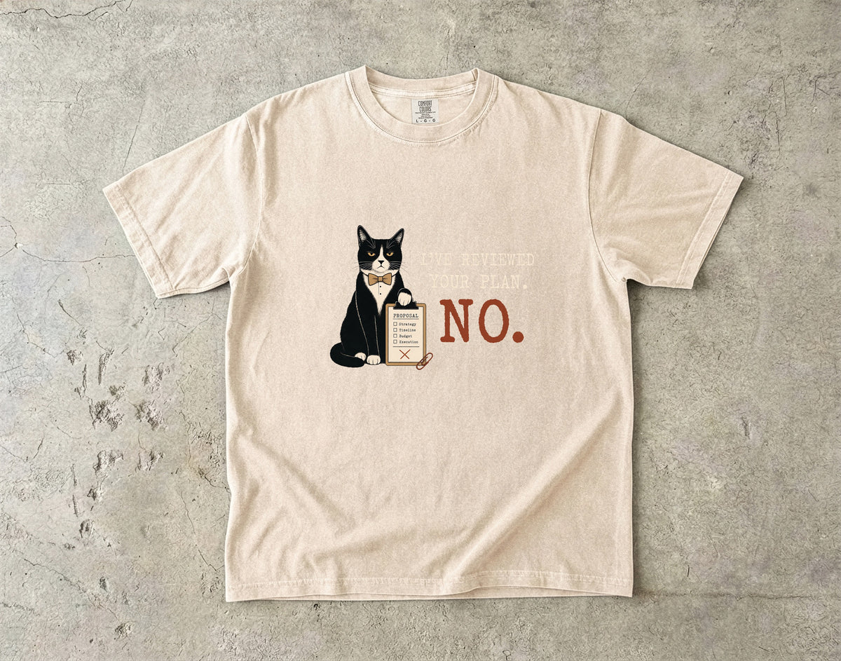 I've Reviewed Your Plan No Shirt | Funny Tuxedo Cat Office Comfort Colors Tee | Sarcastic Boss Cat Shirt | Funny Work Cat T-Shirt