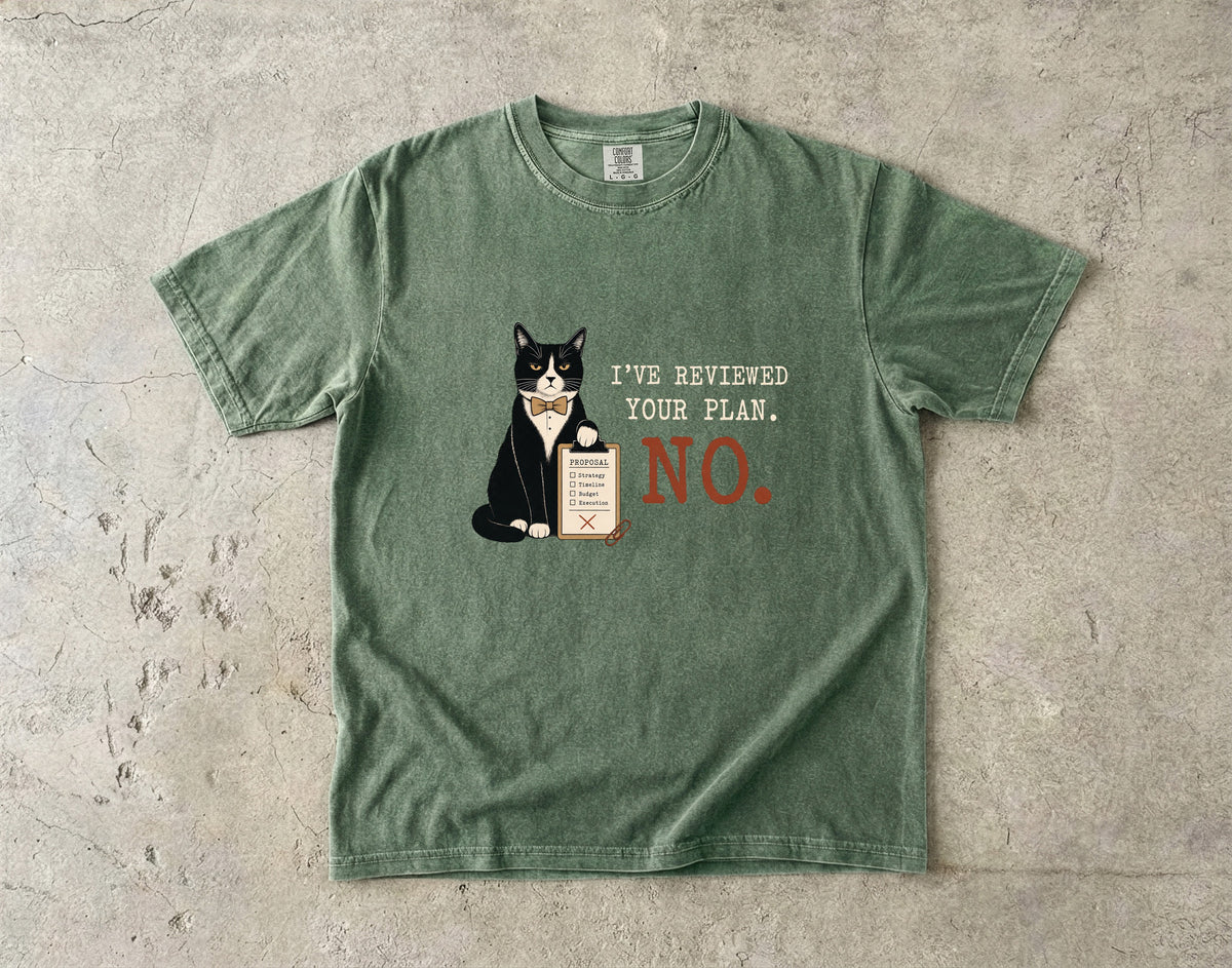 I've Reviewed Your Plan No Shirt | Funny Tuxedo Cat Office Comfort Colors Tee | Sarcastic Boss Cat Shirt | Funny Work Cat T-Shirt