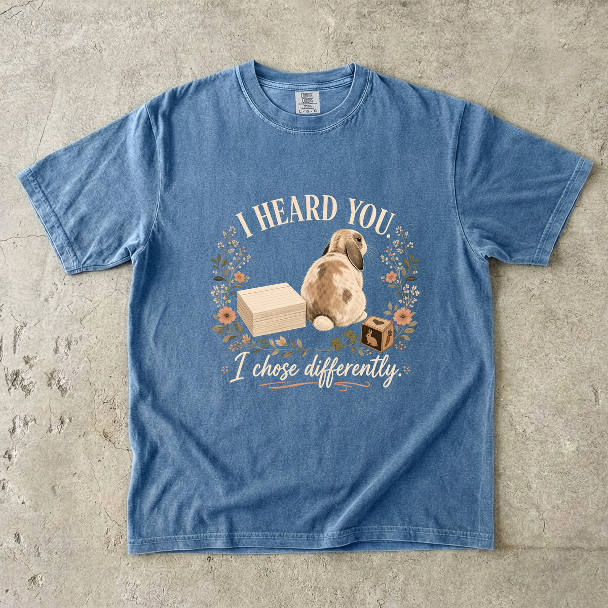 I Heard You I Chose Differently Shirt | Funny Bunny Comfort Colors Tee | Sassy Rabbit Floral Shirt | Cute Stubborn Bunny T-Shirt