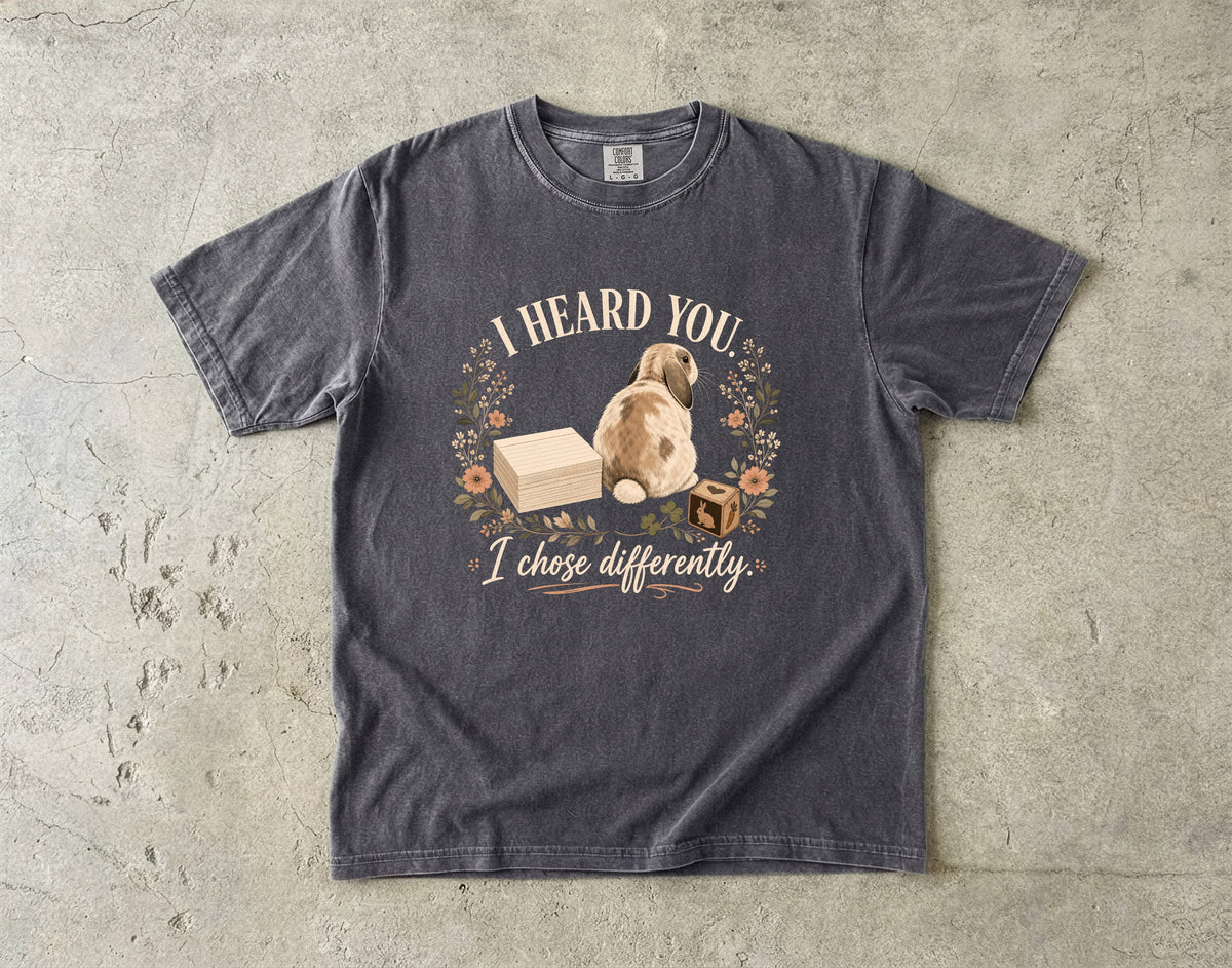 I Heard You I Chose Differently Shirt | Funny Bunny Comfort Colors Tee | Sassy Rabbit Floral Shirt | Cute Stubborn Bunny T-Shirt