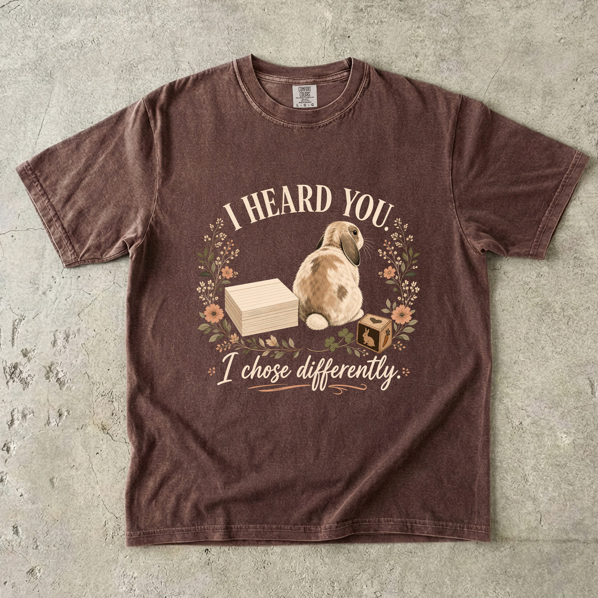 I Heard You I Chose Differently Shirt | Funny Bunny Comfort Colors Tee | Sassy Rabbit Floral Shirt | Cute Stubborn Bunny T-Shirt