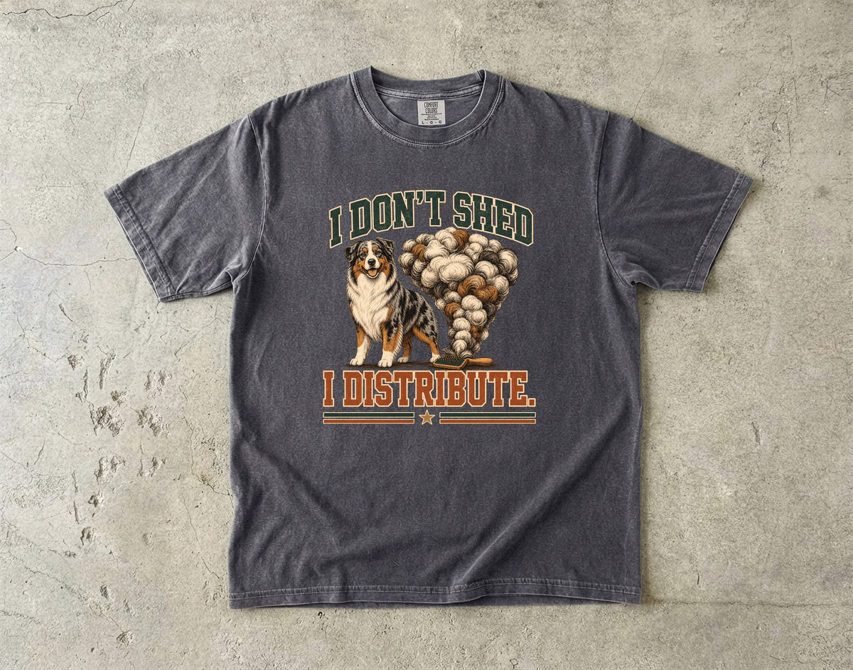 I Don't Shed I Distribute Shirt | Funny Australian Shepherd Comfort Colors Tee | Retro Fluffy Dog Shirt | Funny Dog Hair T-Shirt