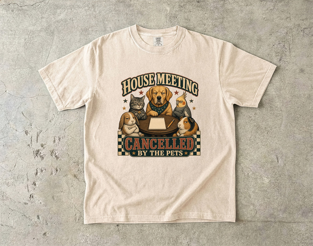 House Meeting Cancelled By The Pets Shirt | Funny Multi Pet Comfort Colors Tee | Dog Cat Bunny Bird Guinea Pig Shirt | Retro Pet Squad T-Shirt