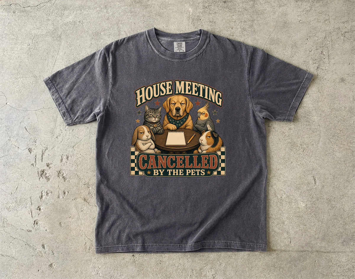 House Meeting Cancelled By The Pets Shirt | Funny Multi Pet Comfort Colors Tee | Dog Cat Bunny Bird Guinea Pig Shirt | Retro Pet Squad T-Shirt