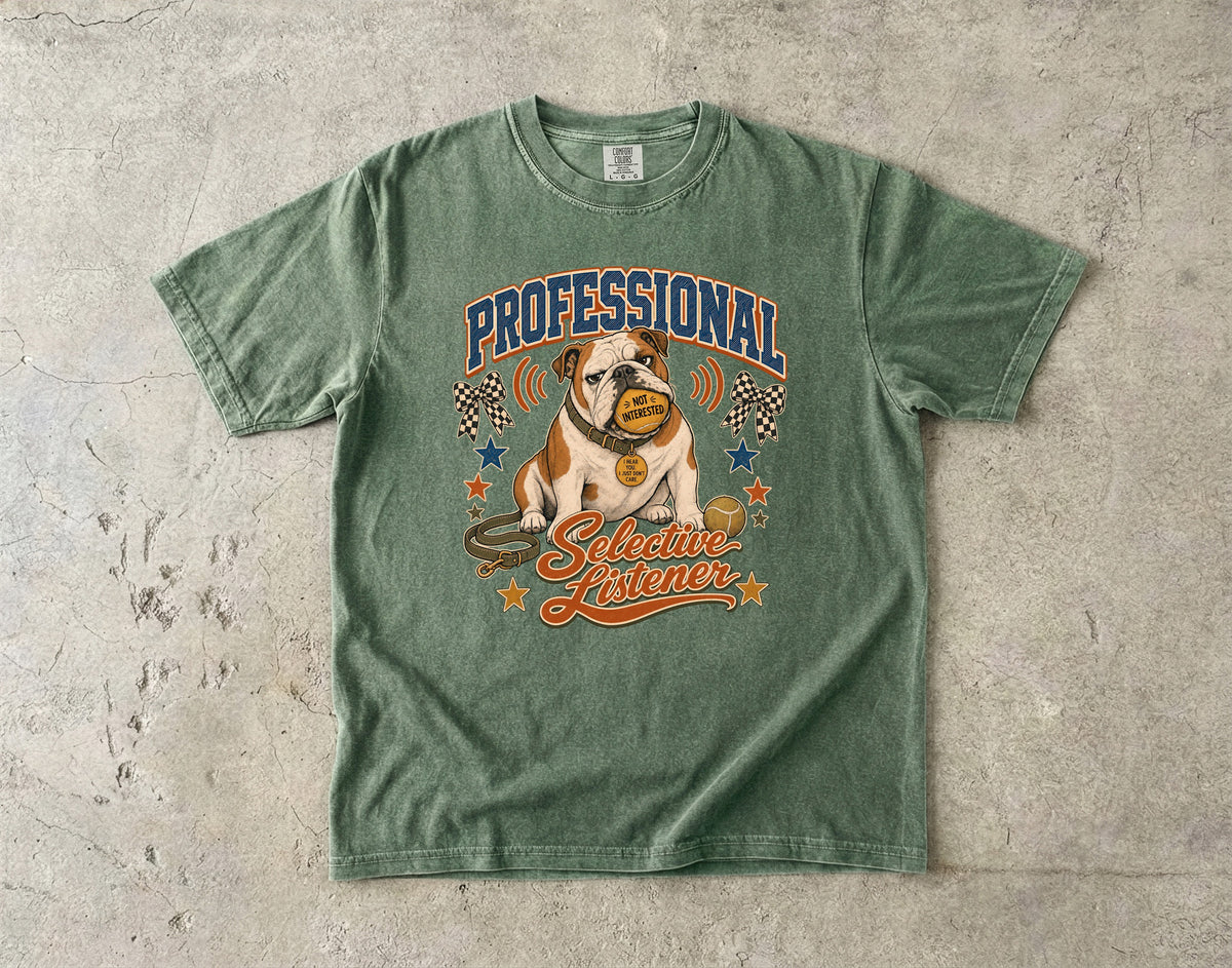 Professional Selective Listener Shirt, Funny Bulldog Tee, Stubborn Dog Mom Gift, Sarcastic Dog Lover T-Shirt, Comfort Colors