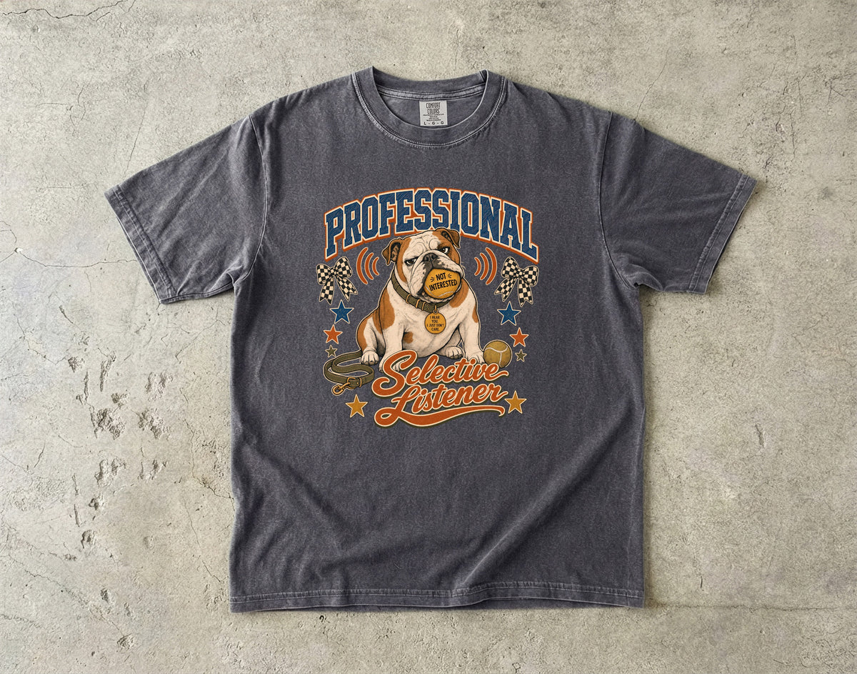 Professional Selective Listener Shirt, Funny Bulldog Tee, Stubborn Dog Mom Gift, Sarcastic Dog Lover T-Shirt, Comfort Colors