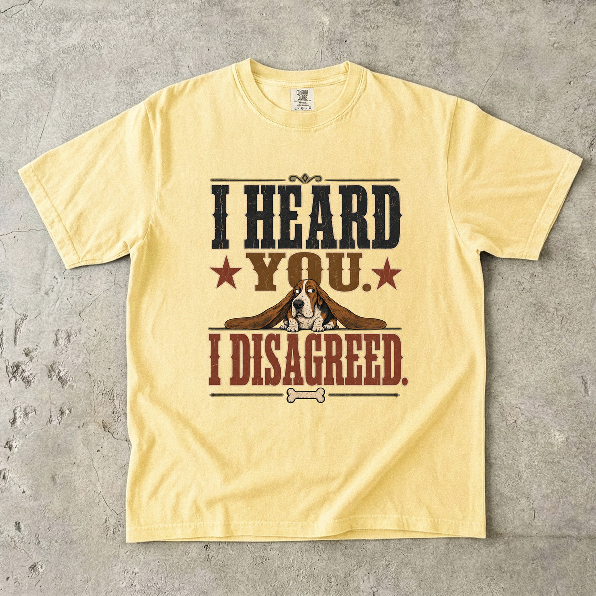 I Heard You I Disagreed Shirt, Funny Basset Hound Tee, Stubborn Dog Mom Gift, Sarcastic Dog Lover T-Shirt, Comfort Colors