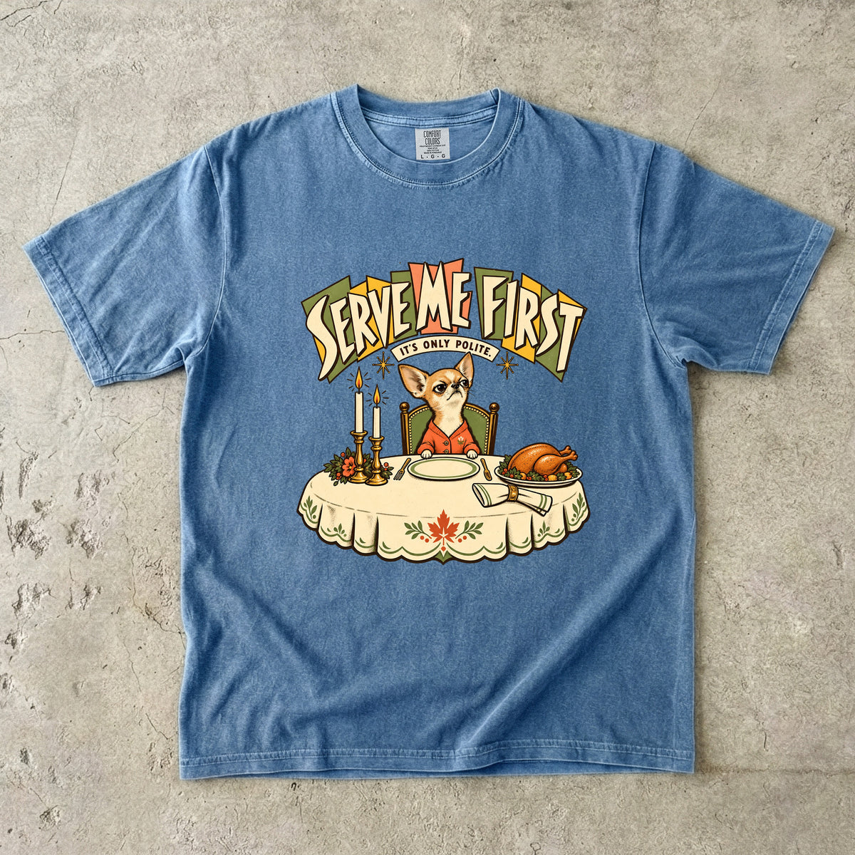 Serve Me First Shirt, Funny Chihuahua Thanksgiving Tee, It's Only Polite Retro Dog Shirt, Comfort Colors Chihuahua Mom Gift