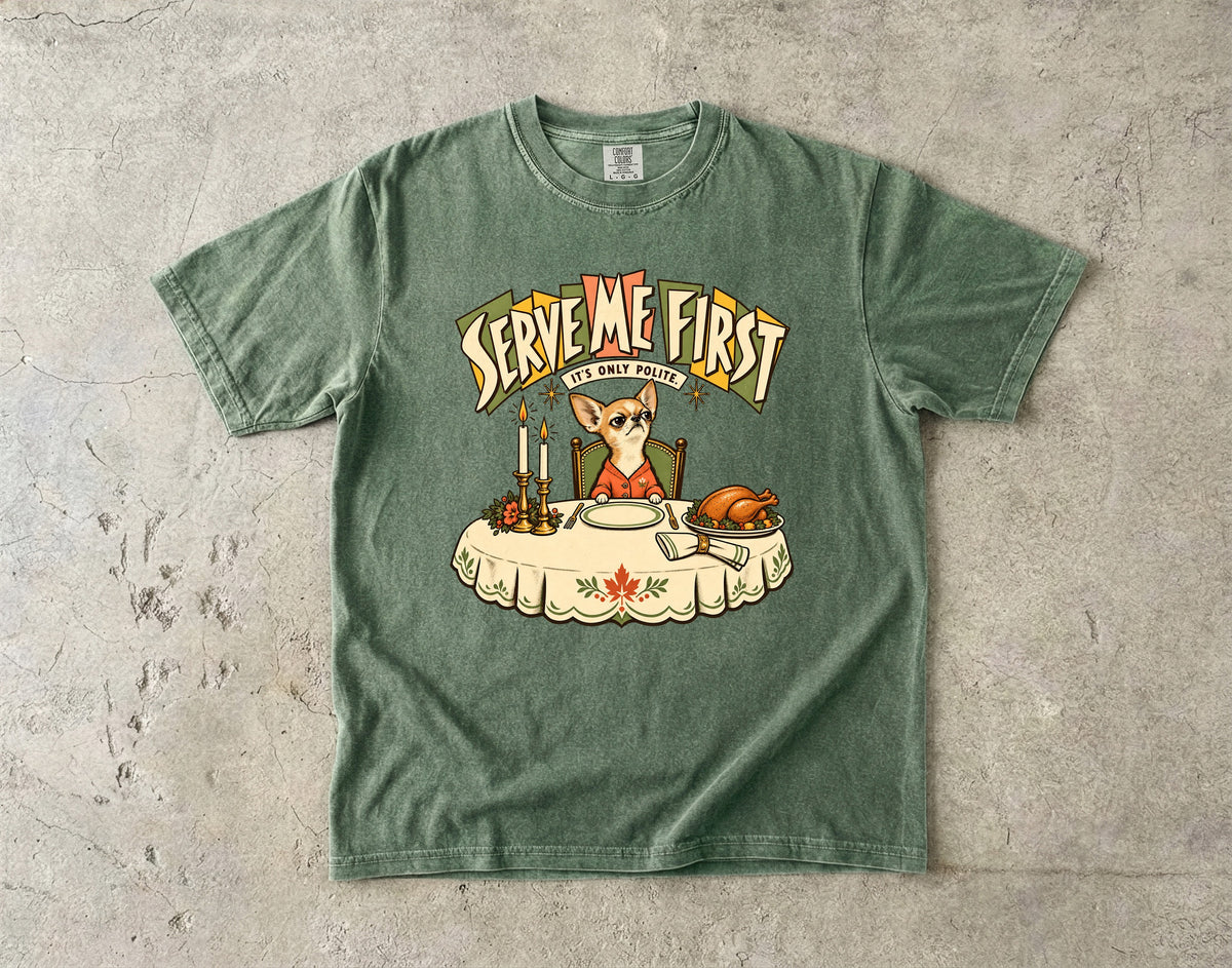 Serve Me First Shirt, Funny Chihuahua Thanksgiving Tee, It's Only Polite Retro Dog Shirt, Comfort Colors Chihuahua Mom Gift