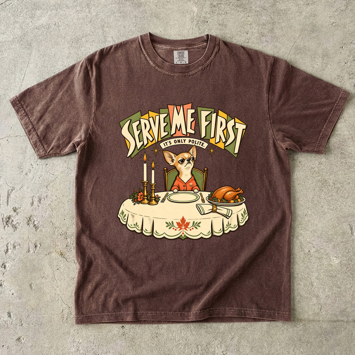 Serve Me First Shirt, Funny Chihuahua Thanksgiving Tee, It's Only Polite Retro Dog Shirt, Comfort Colors Chihuahua Mom Gift