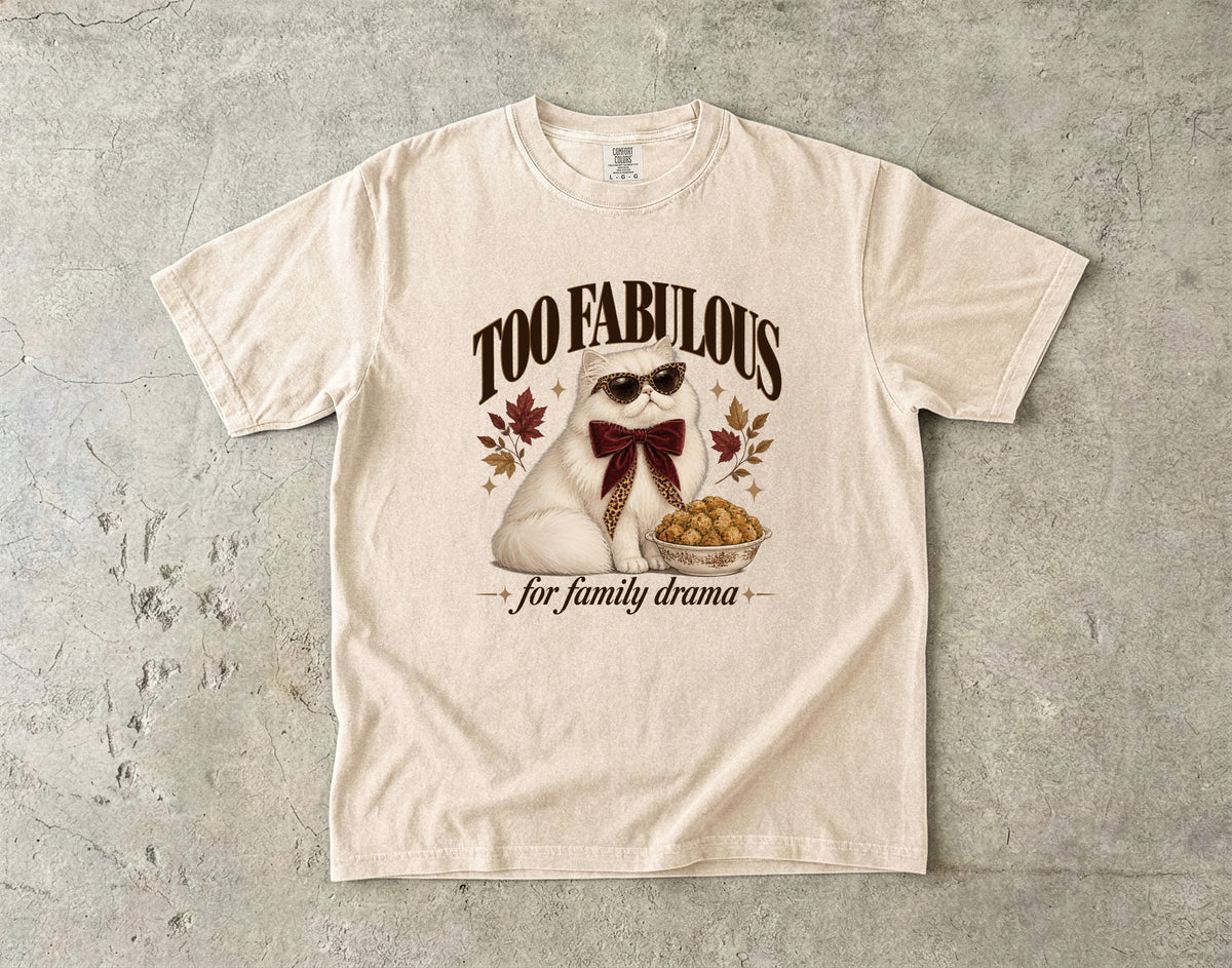 Too Fabulous For Family Drama Shirt, Funny Cat Thanksgiving Tee, Sassy Persian Cat Sunglasses Shirt, Comfort Colors Cat Mom Gift