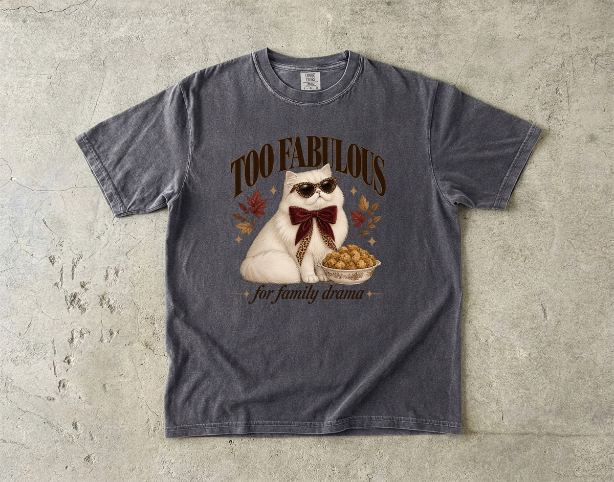 Too Fabulous For Family Drama Shirt, Funny Cat Thanksgiving Tee, Sassy Persian Cat Sunglasses Shirt, Comfort Colors Cat Mom Gift