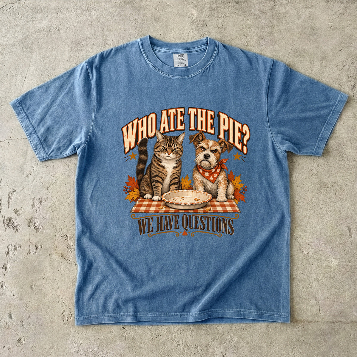 Who Ate The Pie Shirt, Funny Cat and Dog Thanksgiving Tee, We Have Questions Pet Shirt, Comfort Colors Dog Mom Cat Mom Gift