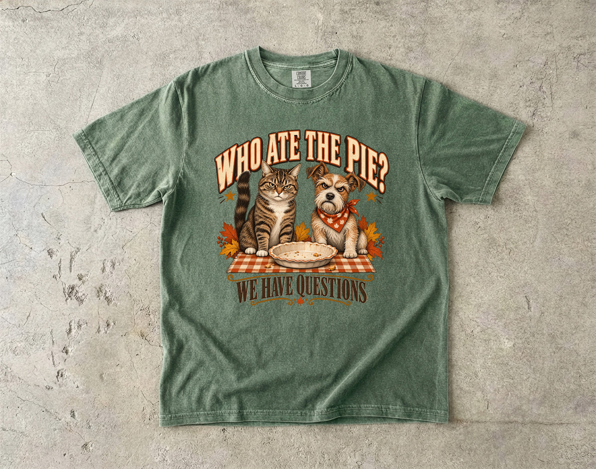 Who Ate The Pie Shirt, Funny Cat and Dog Thanksgiving Tee, We Have Questions Pet Shirt, Comfort Colors Dog Mom Cat Mom Gift