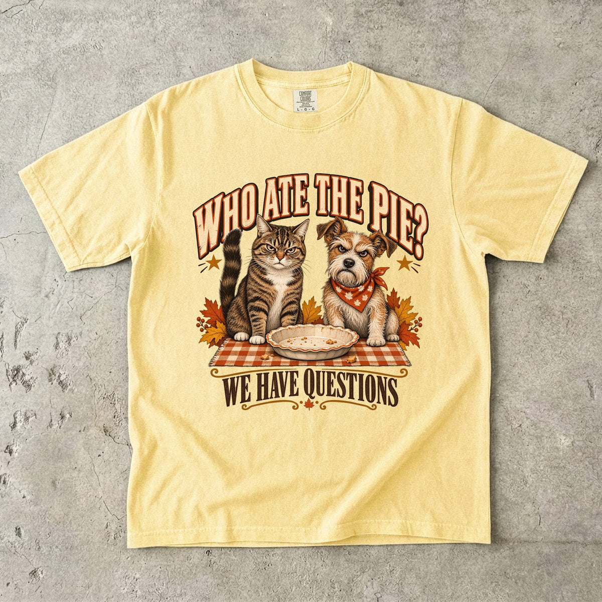 Who Ate The Pie Shirt, Funny Cat and Dog Thanksgiving Tee, We Have Questions Pet Shirt, Comfort Colors Dog Mom Cat Mom Gift