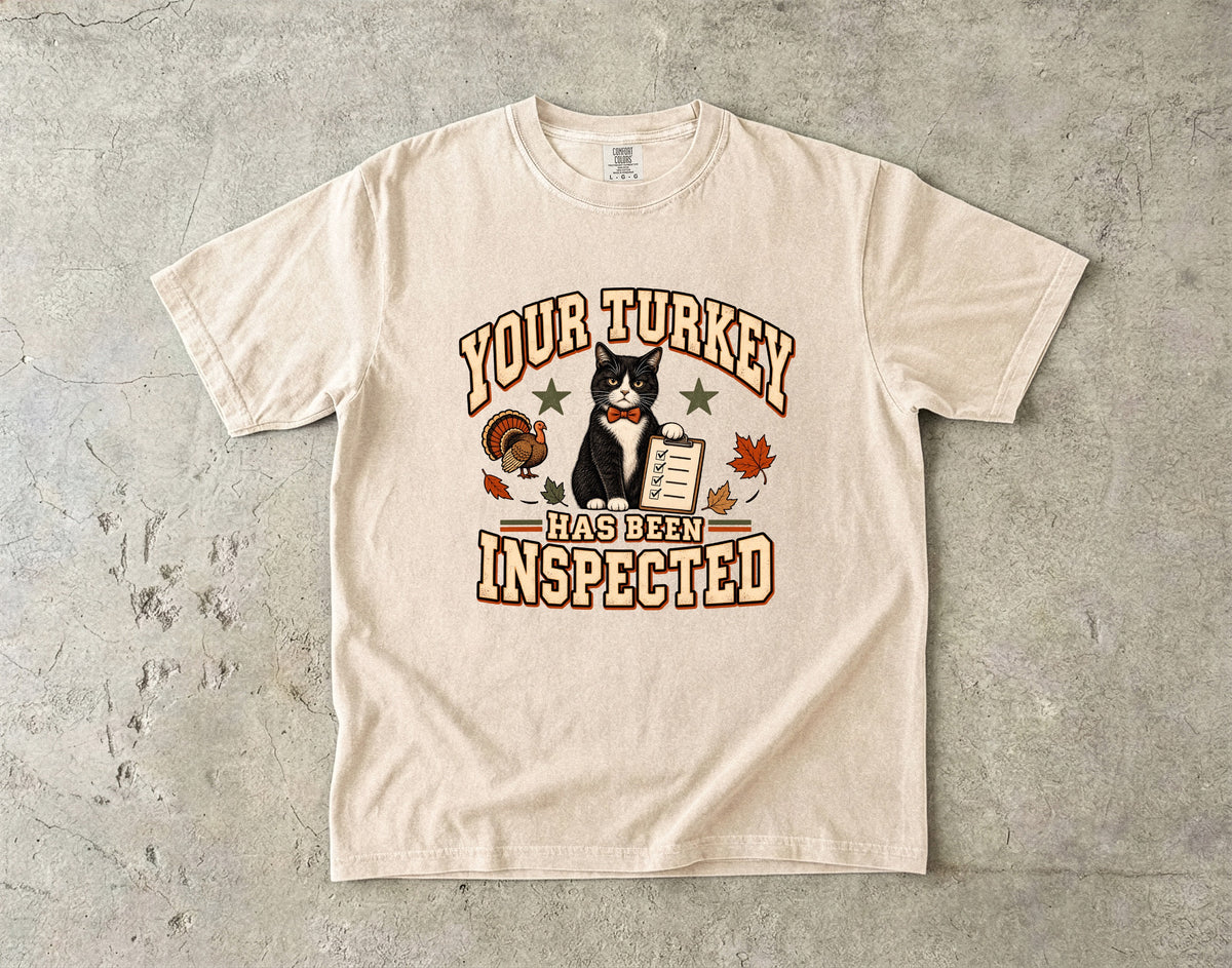 Your Turkey Has Been Inspected Funny Cat Thanksgiving T-Shirt | Tuxedo Cat Turkey Inspector Tee | Comfort Colors 1717 Garment-Dyed Unisex Shirt | Cat Mom Fall Gift